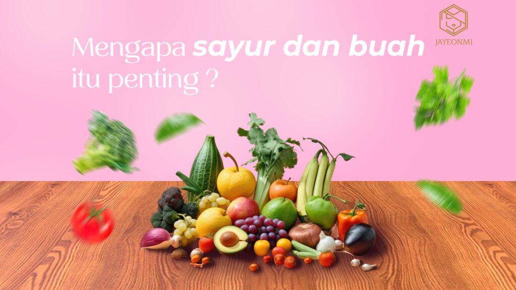 Mengapa Kita Harus Mengkonsumsi Sayur & Buah Buahan Yang Cukup Setiap ...